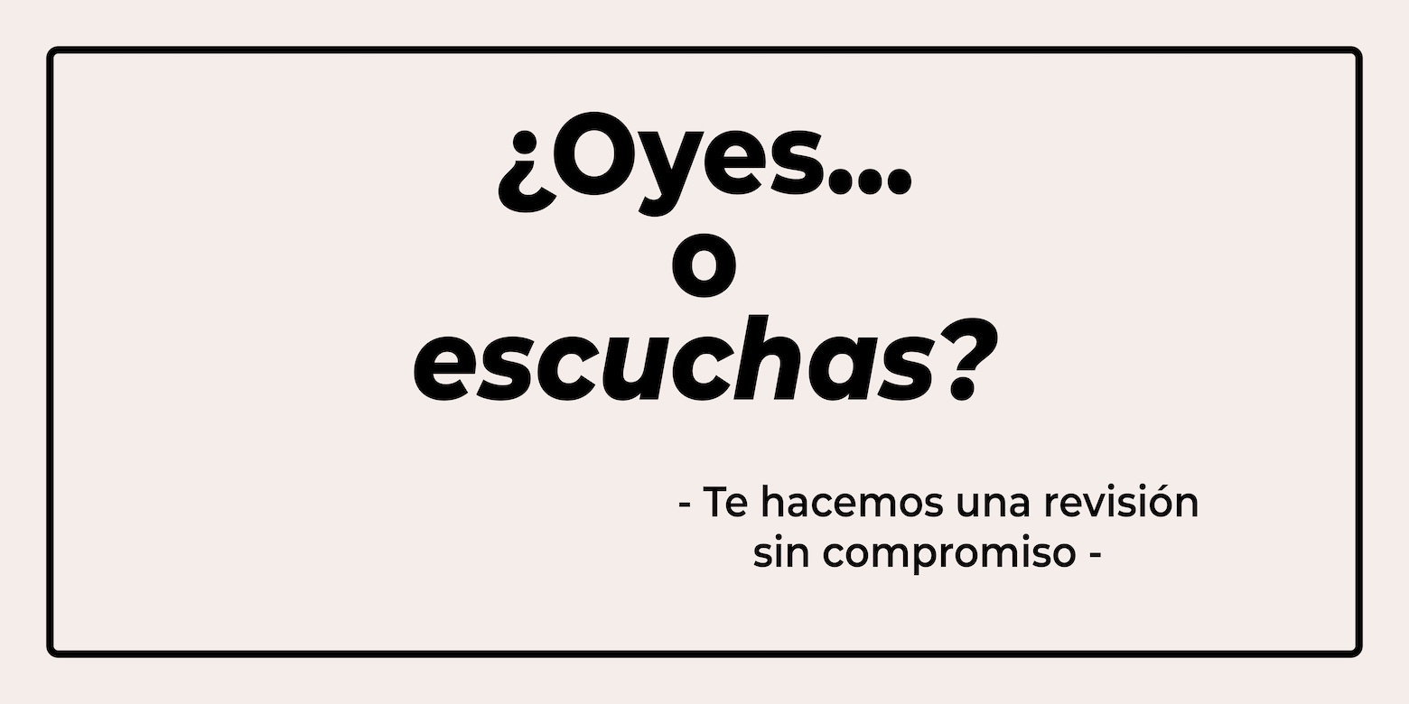 Oyes o escuchas - audiologia